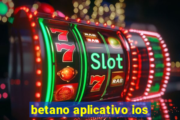 betano aplicativo ios